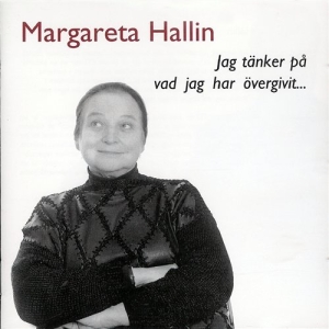 Hallin Margareta - Jag Tänker På Vad Jag Har Övergivit in the group Externt_Lager /  at Bengans Skivbutik AB (556305)