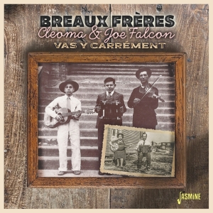 Les Breaux Freres - Cleoma & Joe Falcon - Vas Y Carrement in the group OUR PICKS / Friday Releases / Friday the 13th of september 2024 at Bengans Skivbutik AB (5564052)