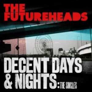The Futureheads - Decent Days & Nights: The Singles in the group OUR PICKS / Friday Releases / Friday the 29th november 2024 at Bengans Skivbutik AB (5565060)