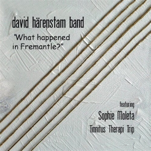 Härenstam David - What Happened In Fremantle in the group CD / Elektroniskt,World Music at Bengans Skivbutik AB (556517)