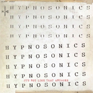 Hypnosonics - It's Not Like That Anymore in the group VINYL / Pop-Rock at Bengans Skivbutik AB (5565821)