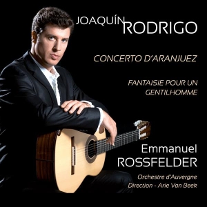 Emmanuel Rossfelder & Orchestre National D'auvergne & Arie Van Beek - Joaquín Rodrigo: Concierto De Aranjuez, Fantaisie Pour Un Gentilhomme in the group OTHER / Övrigt /  at Bengans Skivbutik AB (5567817)