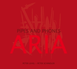 Peter Lehel Peter Schindler - Aria - Pipes And Phones in the group CD / Jazz at Bengans Skivbutik AB (5573737)
