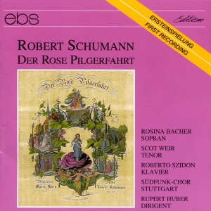 Rupert Huber Südfunk-Chor Stuttgar - Robert Schumann: Der Rose Pilgerfah in the group CD / Klassiskt at Bengans Skivbutik AB (5573896)