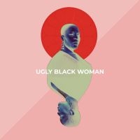 Lawrence Nicky - Ugly Black Woman in the group OUR PICKS / Friday Releases / Friday the 29th november 2024 at Bengans Skivbutik AB (5573966)