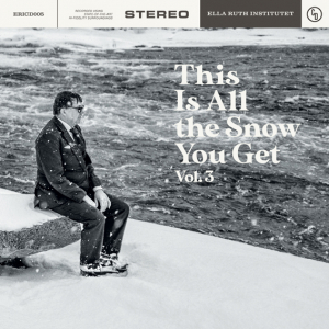 Ella Ruth Institutet / Various Artists - This Is All The Snow You Get Vol. 3 in the group OUR PICKS / Friday Releases / Friday December 13th 2024 at Bengans Skivbutik AB (5574307)