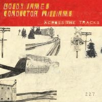 Boldy James & Conductor Williams - Across The Tracks in the group OUR PICKS / Bengans Staff Picks / Elis recommends at Bengans Skivbutik AB (5574755)