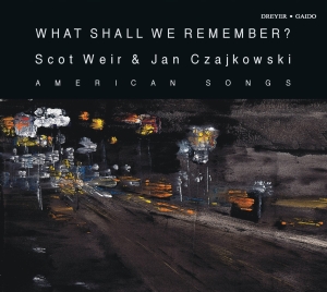 Scot Weir Jan Czajkowski - What Shall We Remember? in the group CD / Klassiskt at Bengans Skivbutik AB (5574903)