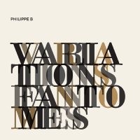 Philippe B - Variations Fantômes in the group CD at Bengans Skivbutik AB (5576430)