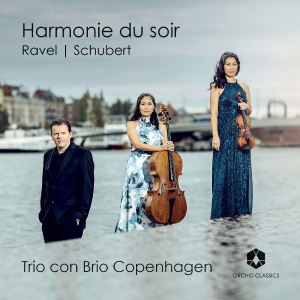 Trio Con Brio Copenhagen - Ravel & Schubert: Harmonie Du Soir in the group CD / Klassiskt at Bengans Skivbutik AB (5576834)