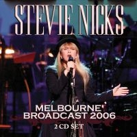 Nicks Stevie - Melbourne Broadcast 2006 (2 Cd) in the group CD / Pop-Rock at Bengans Skivbutik AB (5576925)