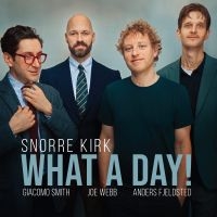 Kirk Snorre - What A Day! in the group CD / Jazz at Bengans Skivbutik AB (5577604)
