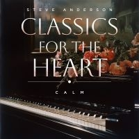 Steve Anderson - Classics For The Heart: Calm in the group CD / Pop-Rock at Bengans Skivbutik AB (5577749)