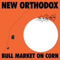 New Orthodox - Bull Market On Corn in the group VINYL / Pop-Rock at Bengans Skivbutik AB (5578955)