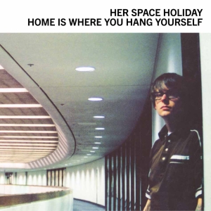 Her Space Holiday - Home Is Where You Hang Yourself in the group VINYL / Pop-Rock at Bengans Skivbutik AB (5579741)