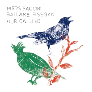 Faccini Piers & Ballake Sissoko - Our Calling in the group OTHER / Övrigt /  at Bengans Skivbutik AB (5579814)