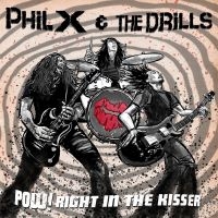 Phil X & The Drills - Pow! Right In The Kisser in the group CD / Hårdrock at Bengans Skivbutik AB (5580019)