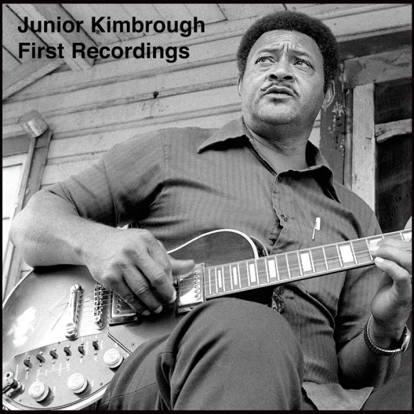 Kimbrough Junior - First Recordings in the group CD / Bestsellers at Bengans Skivbutik AB (558035)