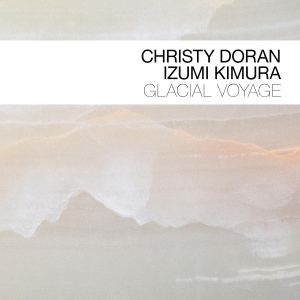 Christy Doran & Izumi Komura - Glacial Voyage in the group OTHER / Övrigt /  at Bengans Skivbutik AB (5580463)