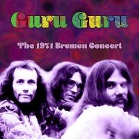 Guru Guru - The 1971 Bremen Concert in the group CD / Pop-Rock at Bengans Skivbutik AB (5580790)