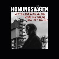 Honungsvägen - Vet Du, Jag Älskar Dig. Kvar Här Med Dig, Kan Det Gå In? (White Vinyl) in the group Minishops / Honungsvägen at Bengans Skivbutik AB (5580846)