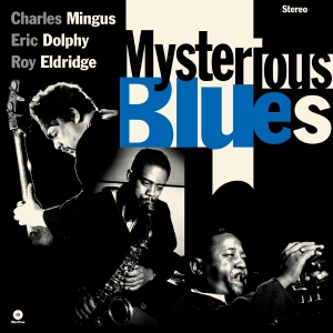 Charles Mingus & Eric Dolphy & Roy Eldridge - Mysterious Blues in the group VINYL / Jazz at Bengans Skivbutik AB (5582009)