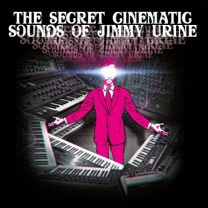 Jimmy Urine - The Secret Cinematic Sounds Of Jimmy Urine in the group OUR PICKS / Friday Releases / 2025-09-12 at Bengans Skivbutik AB (5582259)