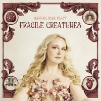 Platt Hannah Rose - Fragile Creatures in the group CD / Pop-Rock at Bengans Skivbutik AB (5583110)