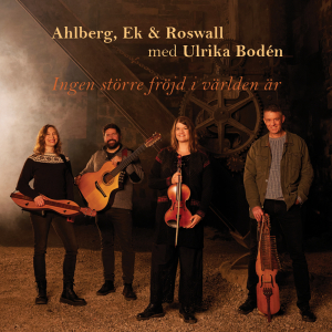 Ahlberg, Ek & Roswall m. Ulrika Bodén - Ingen Större Fröjd I Världen Är in the group CD / World Music at Bengans Skivbutik AB (5584708)
