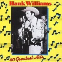 Williams Hank - 40 Greatest Hits in the group CD / Best Of,Country at Bengans Skivbutik AB (558734)