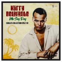 Harry Belafonte - Me Say Day: Singles Collection 1952 in the group VINYL / Pop-Rock at Bengans Skivbutik AB (5589052)