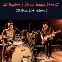 Jo' Buddy & Down Home King Iii - 20 Years Live Volume 1 in the group CD / Blues at Bengans Skivbutik AB (5589079)
