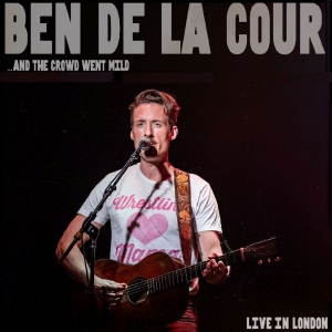 De La Cour Ben - ..And The Crowd Went Mild - Live In in the group CD / Pop-Rock at Bengans Skivbutik AB (5589145)