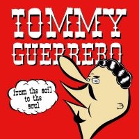 Tommy Guerrero - From The Soil To The Soul in the group VINYL / Pop-Rock at Bengans Skivbutik AB (5589696)