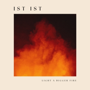 Ist Ist - Light A Bigger Fire (Vinyl Lp) in the group VINYL / Pop-Rock at Bengans Skivbutik AB (5589909)