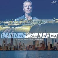 Eric Alexander - Chicago To New York in the group CD / Jazz at Bengans Skivbutik AB (5590038)