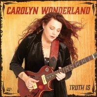 Wonderland Carolyn - Truth Is in the group CD / Blues at Bengans Skivbutik AB (5590184)