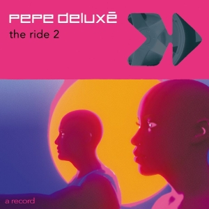 Pepe Deluxé - The Ride 2 in the group OUR PICKS / Friday Releases / 2025-11-07 at Bengans Skivbutik AB (5590232)