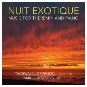 Thorwald Jørgensen & Kamilla Bystrova - Nuit Exotique - Music For Theremin And Piano in the group OTHER / Övrigt / at Bengans Skivbutik AB (5591096)