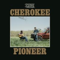Pitney Meyer - Cherokee Pioneer in the group CD / New releases at Bengans Skivbutik AB (5591223)
