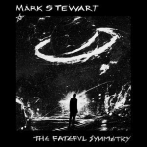 Mark Stewart - The Fateful Symmetry in the group OTHER / Övrigt /  at Bengans Skivbutik AB (5591299)