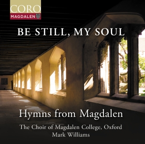 The Choir Of Magdalen College Oxfo - Be Still, My Soul - Hymns From Magd in the group CD / New releases at Bengans Skivbutik AB (5591703)