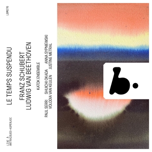 Katok Ensemble - Le Temps Suspendu - Beethoven & Sch in the group CD / New releases at Bengans Skivbutik AB (5591725)
