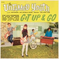 Untamed Youth The - Git Up And Go in the group OUR PICKS / Friday Releases / 2025-08-01 at Bengans Skivbutik AB (5591900)