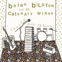 Bilston Brian And The Catenary Wir - Sounds Made By Humans in the group CD / Pop-Rock at Bengans Skivbutik AB (5592398)