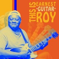 Earnest 'Guitar' Roy - This Is Earnest 'Guitar' Roy in the group CD / Blues at Bengans Skivbutik AB (5592774)