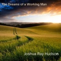 Joshua Ray Hudson - The Dreams Of A Working Man in the group CD / New releases at Bengans Skivbutik AB (5592827)