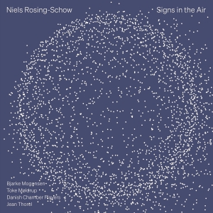 Niels Rosing-Schow - Signs In The Air in the group CD / New releases at Bengans Skivbutik AB (5593211)
