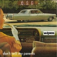 Wipes - Don't Tell My Parents in the group CD / Pop-Rock at Bengans Skivbutik AB (5593499)