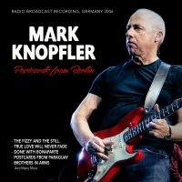 Knopfler Mark - Postcards From Berlin, Germany 2006 in the group CD / Pop-Rock at Bengans Skivbutik AB (5593605)